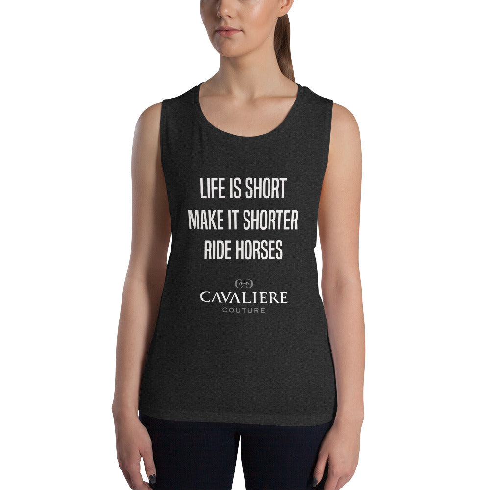 Life Is Short Muscle Tank